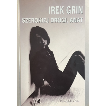 Irek Grin - Szerokiej drogi, Anat